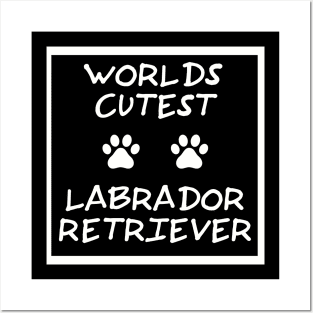 The Perfect way to show your love for Labrador Retrievers Posters and Art